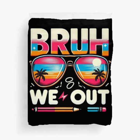 Bruh We Out Happy Last Day Of School Teachers Duvet Covers