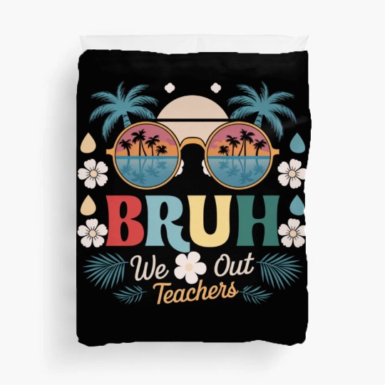 Bruh We Out Happy Last Day Of School Teachers Duvet Covers