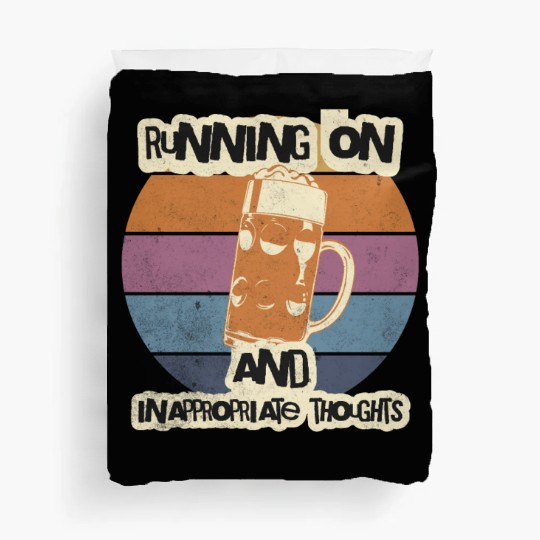 Running On Beer And Inappropriate Thoughts Duvet Covers