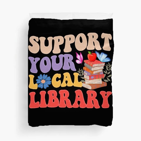 Support Your Local Library Book Reader Lover Duvet Covers