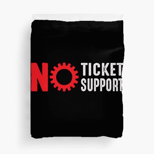 No Ticket No Support Work Job IT Admin Duvet Covers