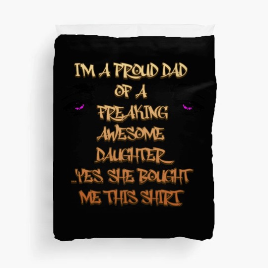 "I am a proud dad of a freaking awesome daughter Duvet Covers