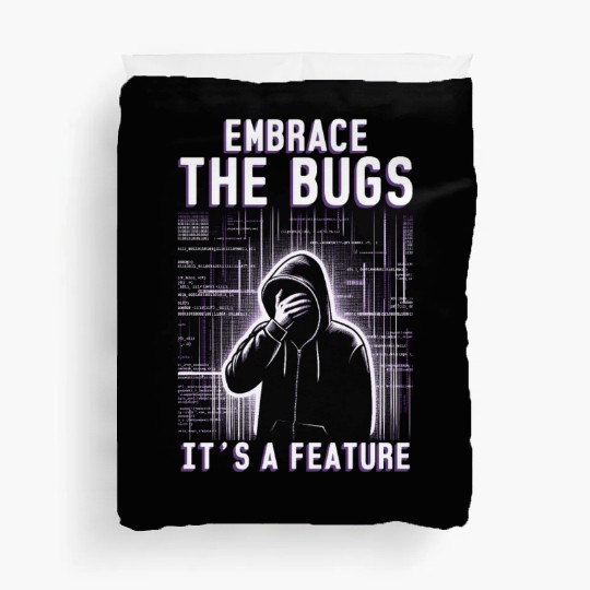Robotics Engineer Embrace The Bugs It's A Feature Duvet Covers