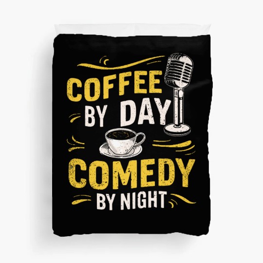 Coffee By Day Comedy By Night Comedian Duvet Covers