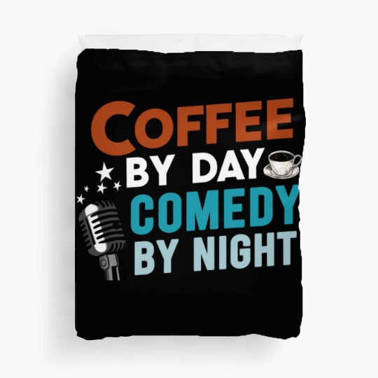 Coffee By Day Comedy By Night Comedian Duvet Covers