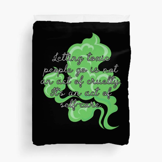 Letting toxic people go is an act of self-care. Duvet Covers