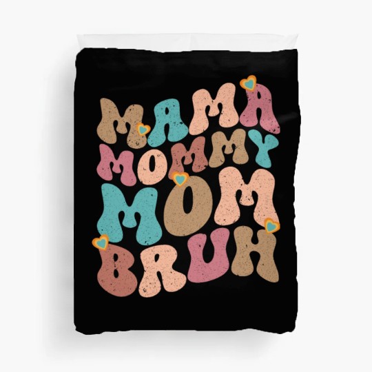 Mama Mommy Mom Bruh Mother's day Duvet Covers