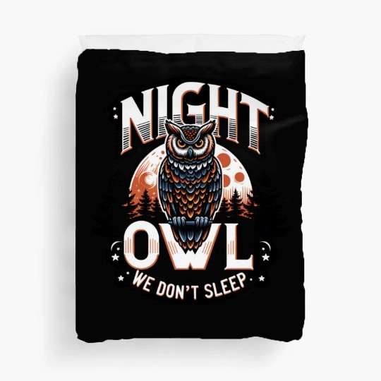 Night Owl - We Don t Sleep Duvet Covers
