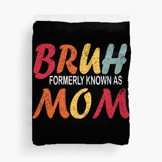 Bruh Formerly Known As Mom Funny Mom Mother's Day Duvet Covers