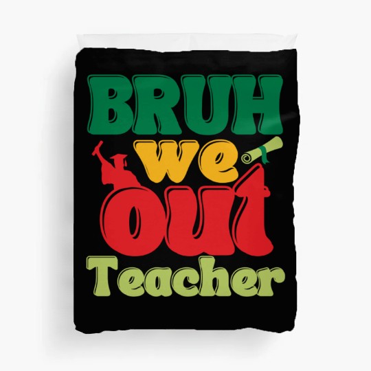 Bruh we out Graduation Graduate Duvet Covers