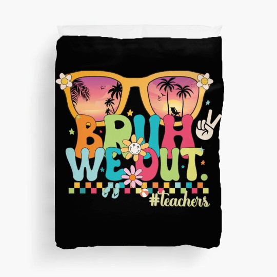 Funny Bruh We Out Teachers Last Day of School 2024 Duvet Covers