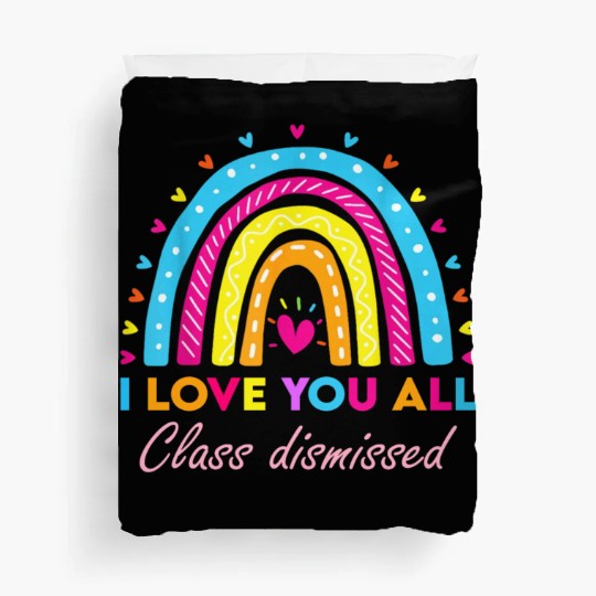 I Love You all Class Dismissed Duvet Covers