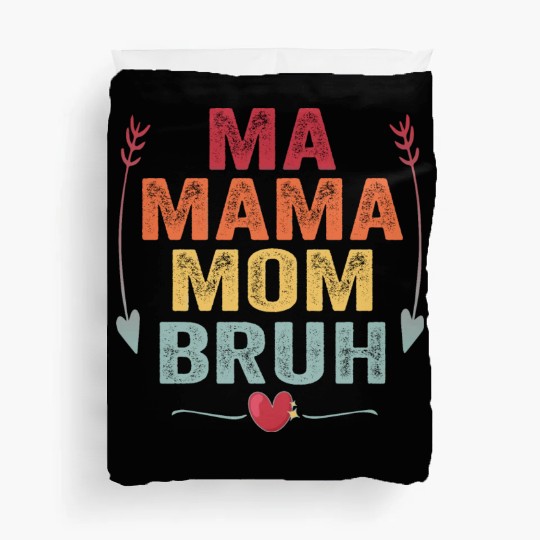 Ma Mama Mom Bruh Mother's Day Gift Duvet Covers