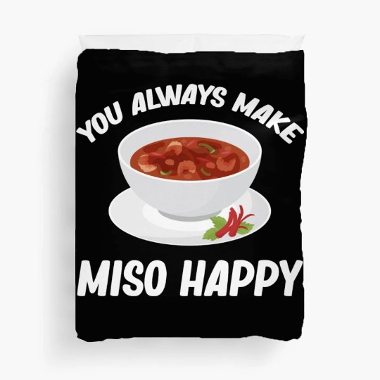 You Always Make Miso Happy Chinese Cuisine Duvet Covers