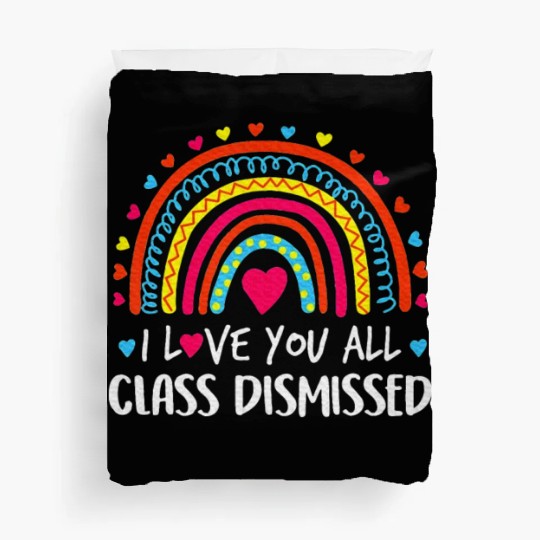 I Love You All Class Dismissed Last Day Duvet Covers