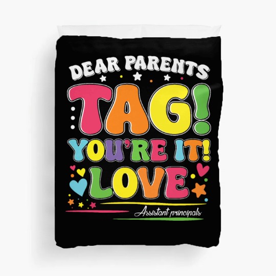 Dear Parents Tag You're It Love Teachers Assistant Duvet Covers
