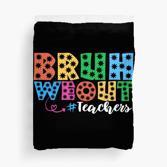 Bruh We Out Teachers summer teacher lovers Duvet Covers