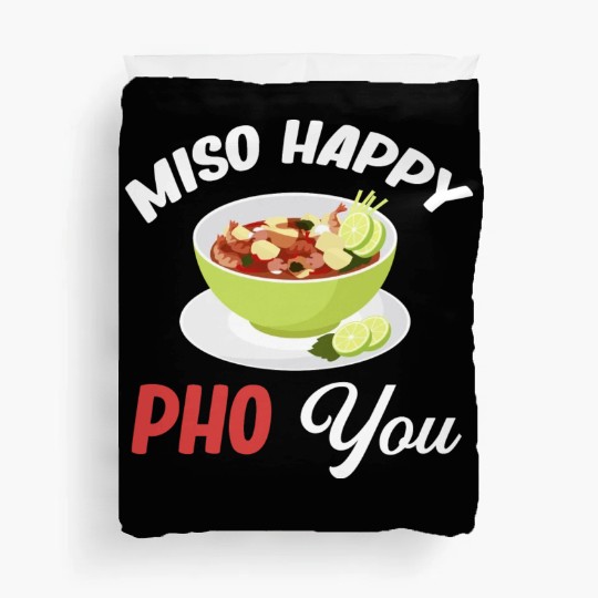 Miso Happy Pho You Asian Chinese Cuisine Duvet Covers