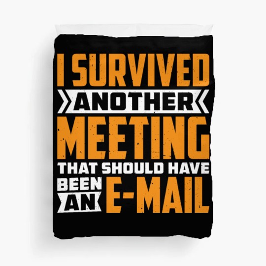 I Survived Another Meeting 82 Duvet Covers