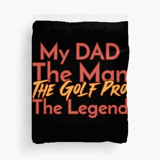 My Dad The Man The Legend The Golf Pro Duvet Covers