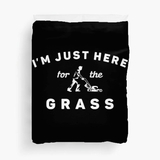 I'm Just Here For the Grass Duvet Covers