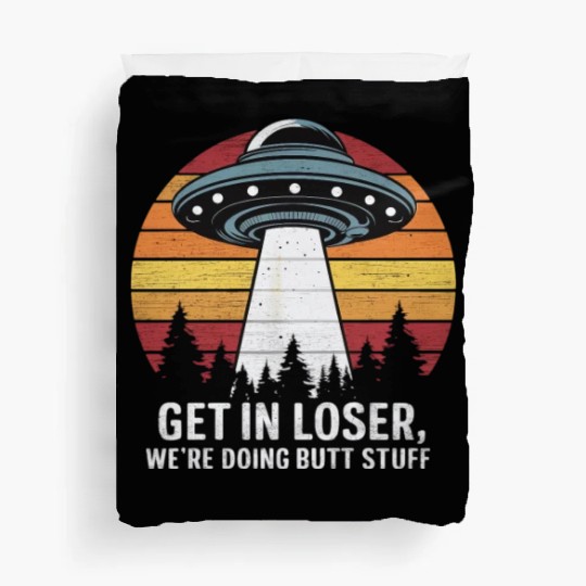 Space Get In Loser Encounter Adventure Duvet Covers