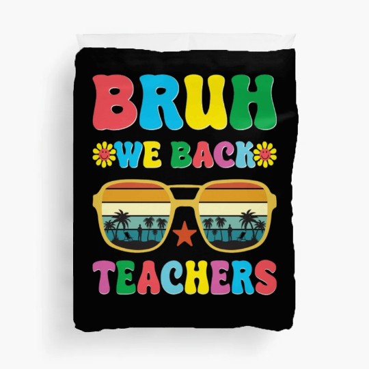 Bruh We Out Teachers End Of School Year Teacher Duvet Covers