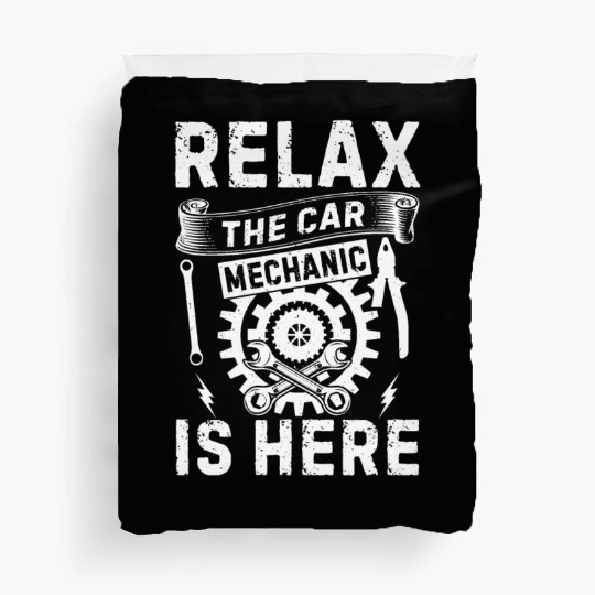 Relax The Car Mechanic is here - Funny Car Mechani Duvet Covers