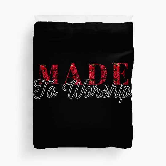 Made to worship Duvet Covers
