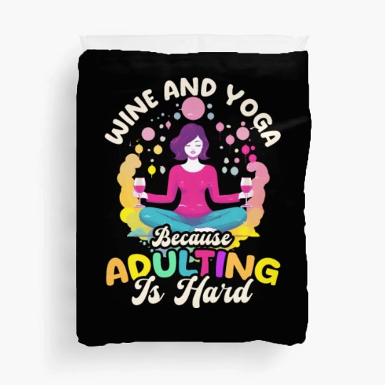 Funny Yoga Lover Wine And Yoga Because Adulting Is Duvet Covers