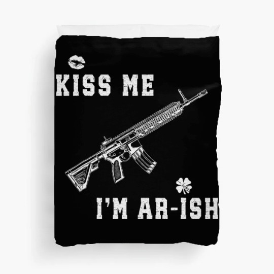 Kiss Me I'm AR ish St Patricks Day Irish Gun Men Duvet Covers