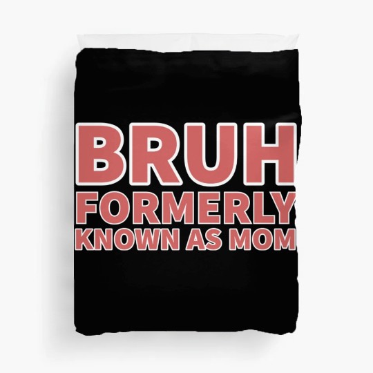 bruh formerly known as mom Duvet Covers