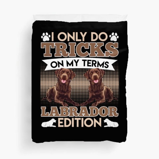 CHocolate Labrador I DO TRICKS ON MY TERMS Duvet Covers