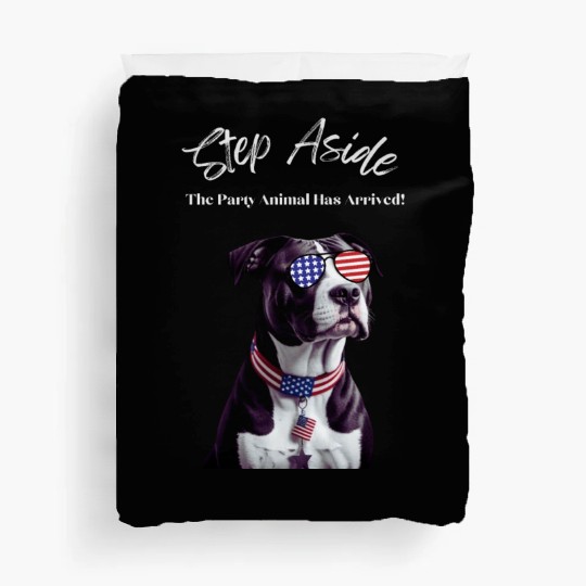 Step Aside The Party Animal Has Arrived AmStaff Duvet Covers