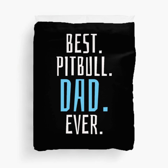 Unique Best Pitbull Dad Ever Design for Dog Lovers Duvet Covers