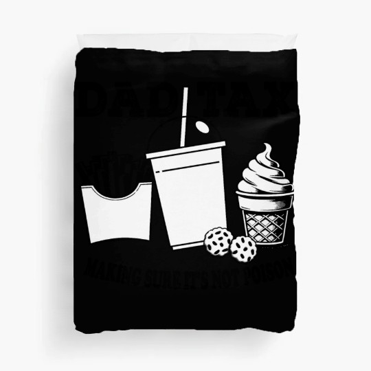 DAD TAX MAKING SUR IT S NOT POISON 01 Duvet Covers