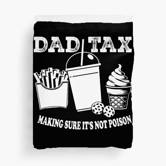 DAD TAX MAKING SUR IT S NOT POISON Duvet Covers