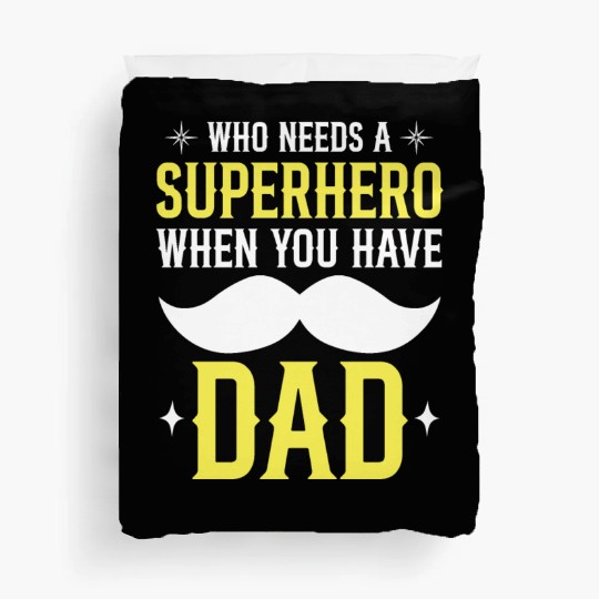 Who Needs A Superhero When You Have Dad Duvet Covers