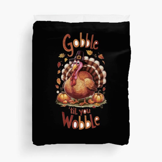 Gobble til You Wobble Thanksgiving Duvet Covers