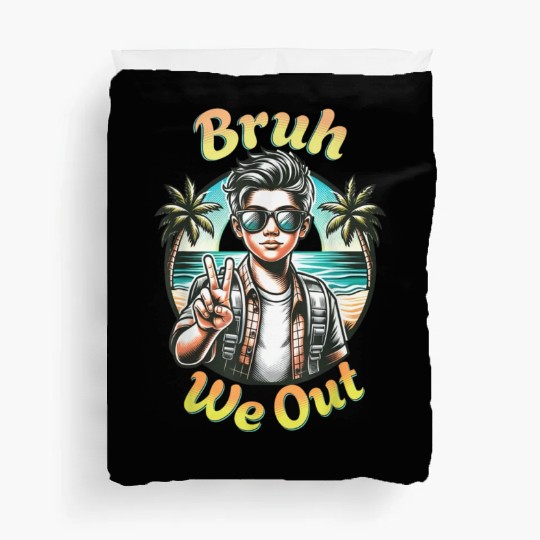 End School Year Bruh Teachers Duvet Covers