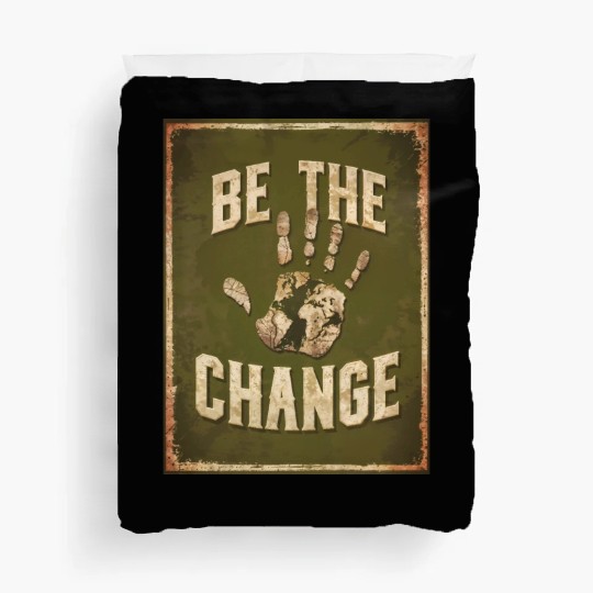 Be the Change - Inspirational & Motivational Quote Duvet Covers