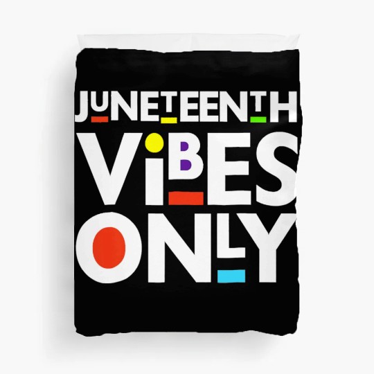Juneteenth Black Freedom Juneteenth Vibes Only Duvet Covers
