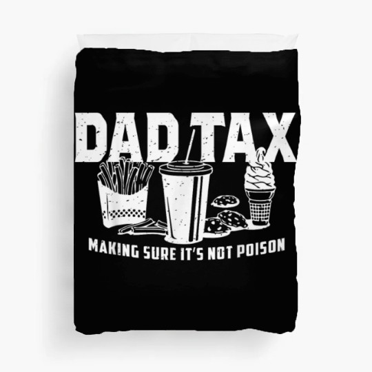Dad Tax Making Sure It's Not Poison Fathers Day Duvet Covers