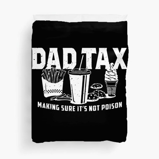 Dad Tax Making Sure It's Not Poison Fathers Day Duvet Covers
