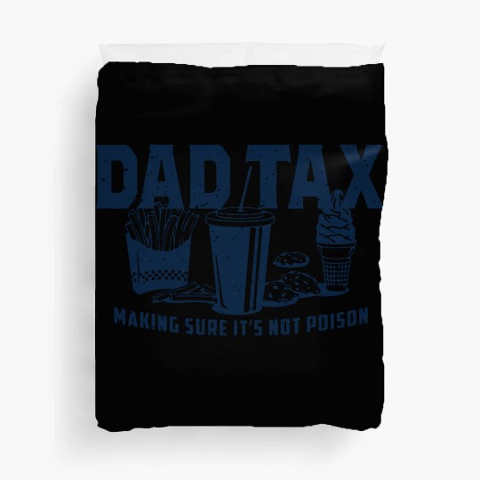 Dad Tax Making Sure It's Not Poison Fathers Day Duvet Covers