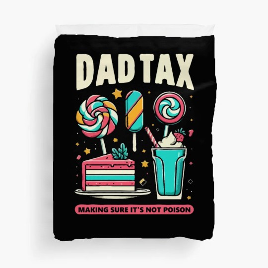 Dad Tax making sure it's not poison Duvet Covers