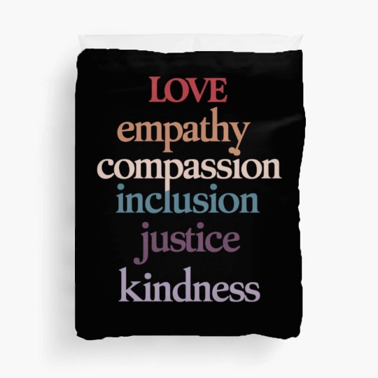 Love Empathy Compassion Inclusion Justice Kindness Duvet Covers