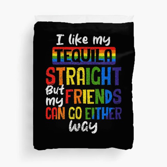 Tequila Straight Friends Go Either Way LGBT Ally Duvet Covers