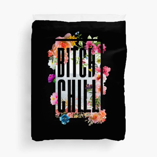 Chill Bitch Funny Inappropriate Adult Duvet Covers