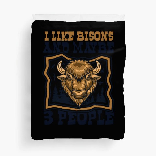 I Like Bisons And Maybe 3 People Buffalo Bovinae Duvet Covers